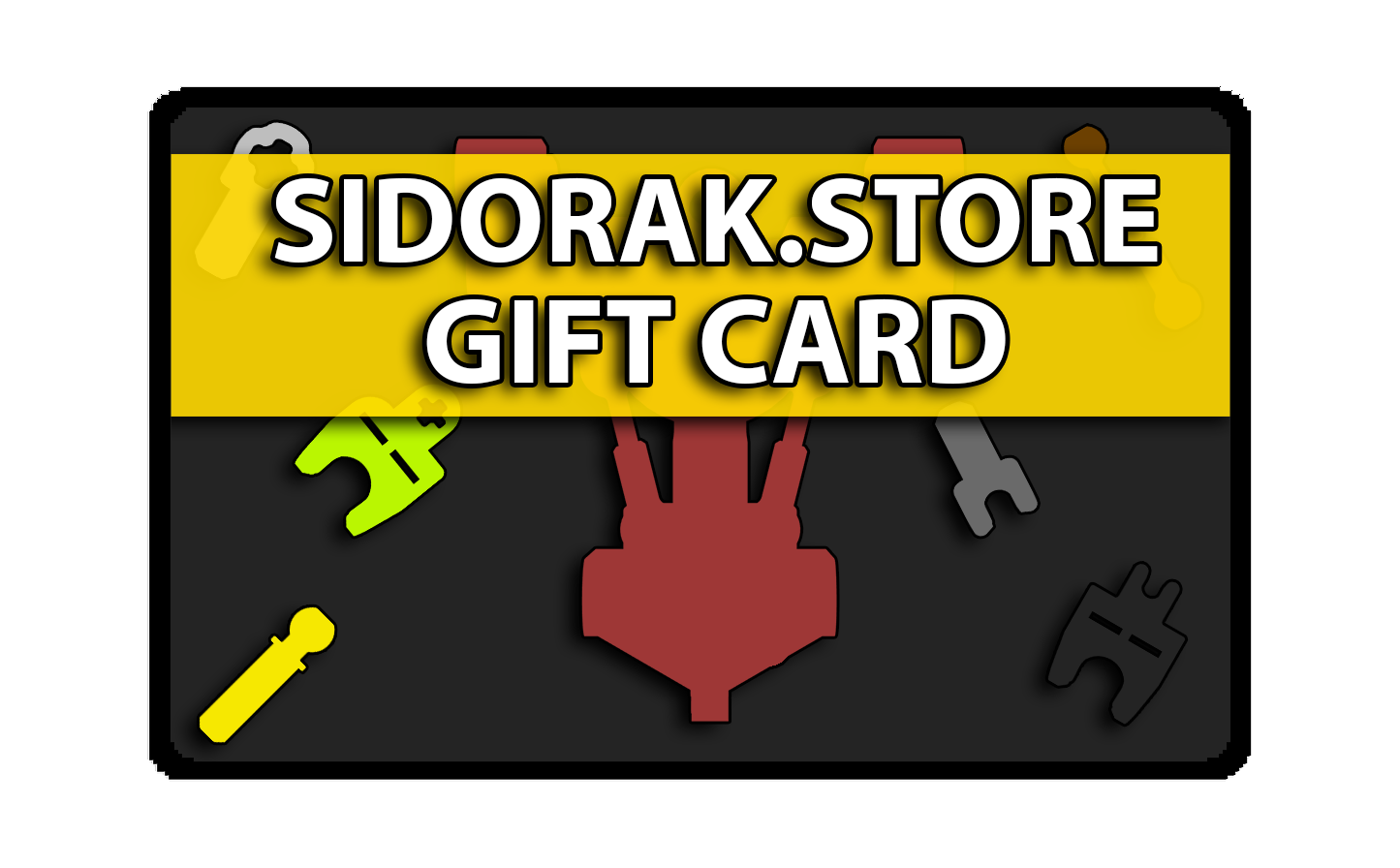 Support now, get items later! Sidorak.Store Giftcards